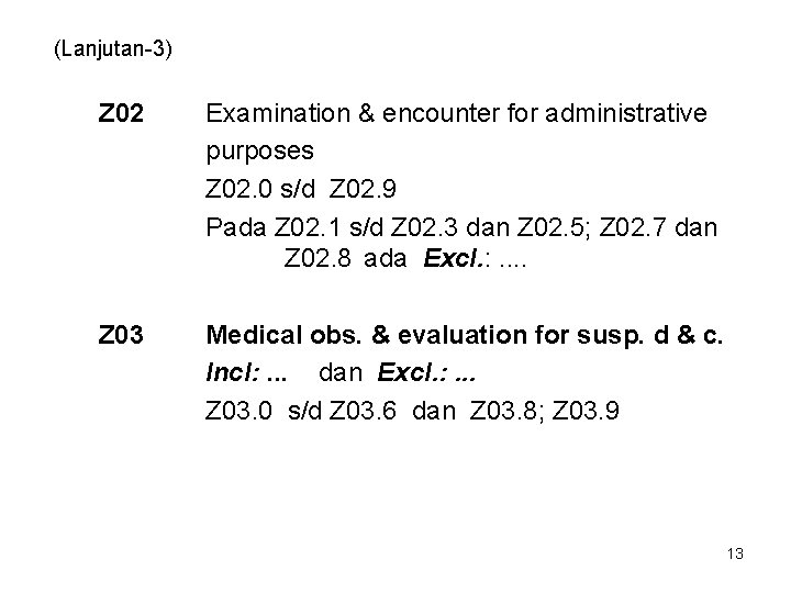 (Lanjutan-3) Z 02 Examination & encounter for administrative purposes Z 02. 0 s/d Z