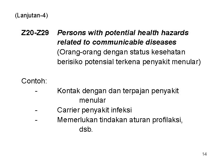 (Lanjutan-4) Z 20 -Z 29 Contoh: - Persons with potential health hazards related to