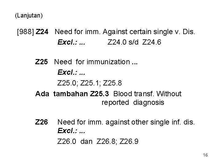 (Lanjutan) [988] Z 24 Need for imm. Against certain single v. Dis. Excl. :