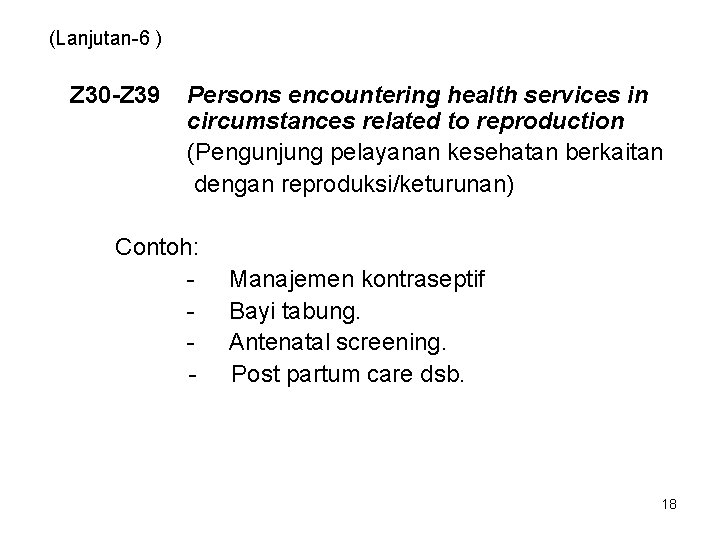 (Lanjutan-6 ) Z 30 -Z 39 Persons encountering health services in circumstances related to