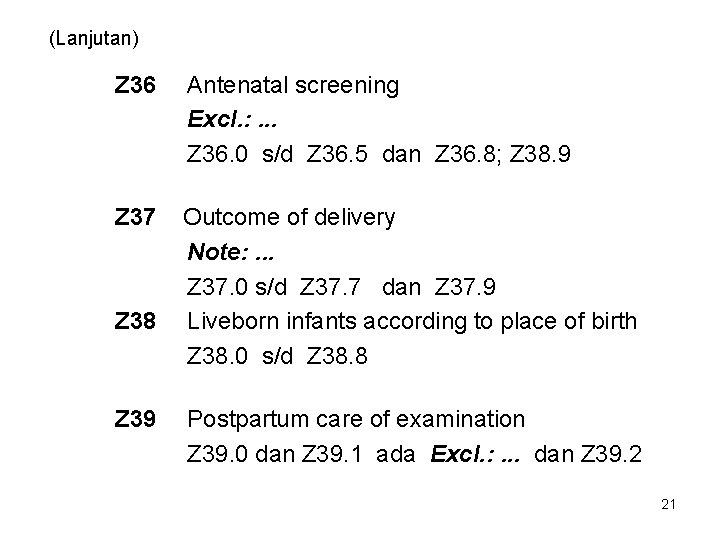 (Lanjutan) Z 36 Antenatal screening Excl. : . . . Z 36. 0 s/d