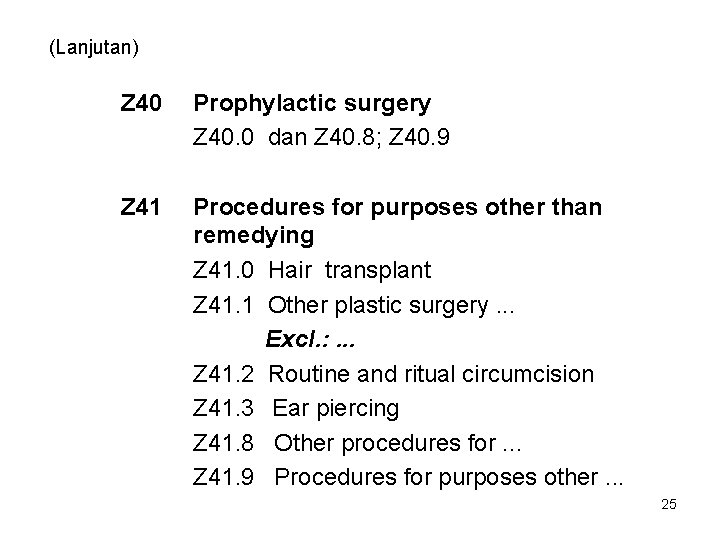(Lanjutan) Z 40 Prophylactic surgery Z 40. 0 dan Z 40. 8; Z 40.