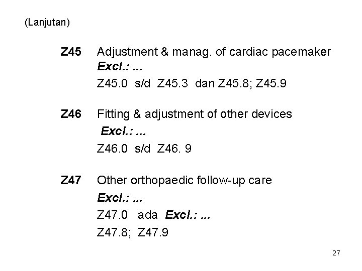 (Lanjutan) Z 45 Adjustment & manag. of cardiac pacemaker Excl. : . . .