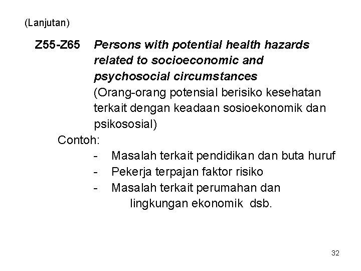 (Lanjutan) Z 55 -Z 65 Persons with potential health hazards related to socioeconomic and