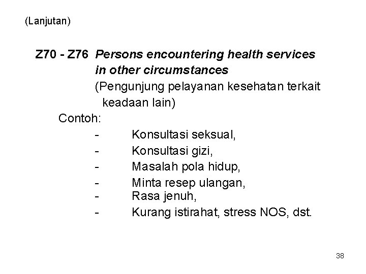 (Lanjutan) Z 70 - Z 76 Persons encountering health services in other circumstances (Pengunjung