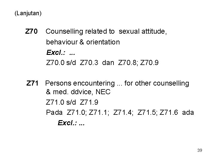 (Lanjutan) Z 70 Counselling related to sexual attitude, behaviour & orientation Excl. : .