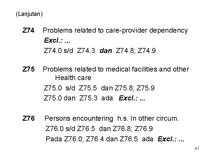 (Lanjutan) Z 74 Problems related to care-provider dependency Excl. : . . . Z