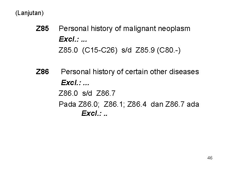 (Lanjutan) Z 85 Personal history of malignant neoplasm Excl. : . . . Z