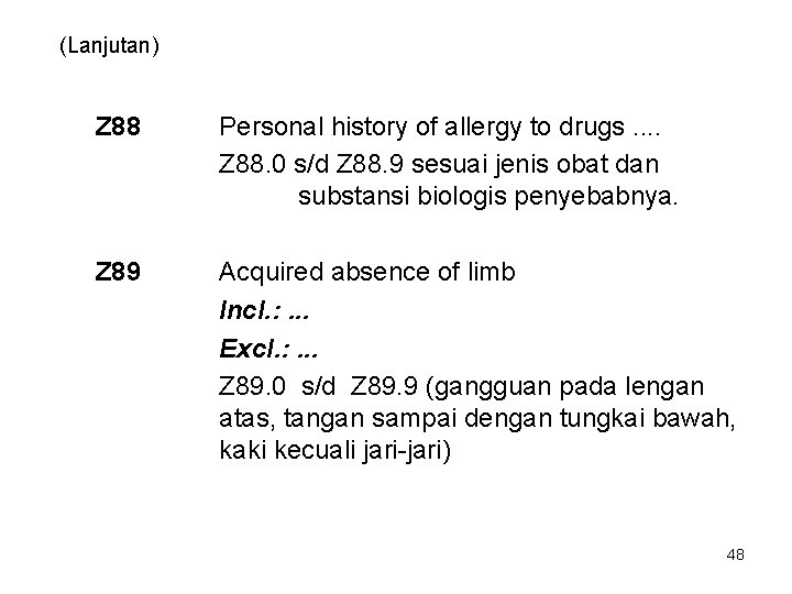 (Lanjutan) Z 88 Personal history of allergy to drugs. . Z 88. 0 s/d