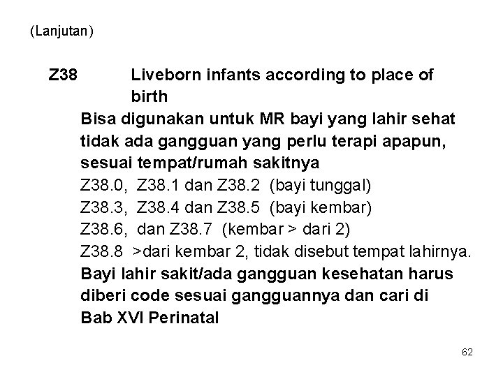 (Lanjutan) Z 38 Liveborn infants according to place of birth Bisa digunakan untuk MR