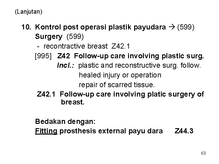 (Lanjutan) 10. Kontrol post operasi plastik payudara (599) Surgery (599) - recontractive breast Z