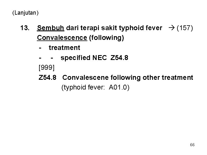 (Lanjutan) 13. Sembuh dari terapi sakit typhoid fever (157) Convalescence (following) - treatment -