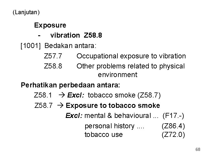 (Lanjutan) Exposure - vibration Z 58. 8 [1001] Bedakan antara: Z 57. 7 Occupational