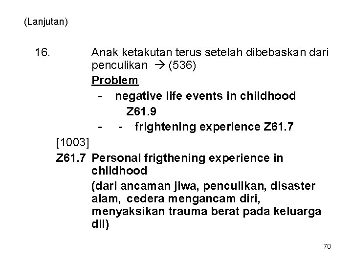 (Lanjutan) 16. Anak ketakutan terus setelah dibebaskan dari penculikan (536) Problem - negative life