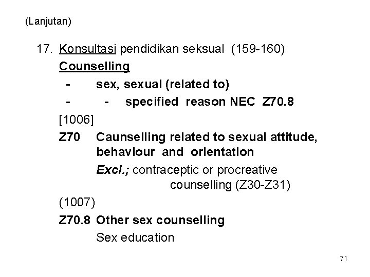 (Lanjutan) 17. Konsultasi pendidikan seksual (159 -160) Counselling sex, sexual (related to) - specified