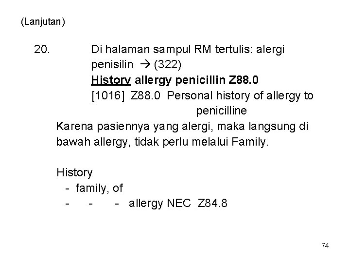 (Lanjutan) 20. Di halaman sampul RM tertulis: alergi penisilin (322) History allergy penicillin Z