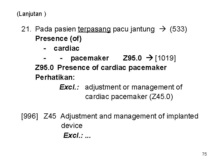 (Lanjutan ) 21. Pada pasien terpasang pacu jantung (533) Presence (of) - cardiac -