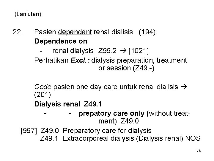 (Lanjutan) 22. Pasien dependent renal dialisis (194) Dependence on - renal dialysis Z 99.