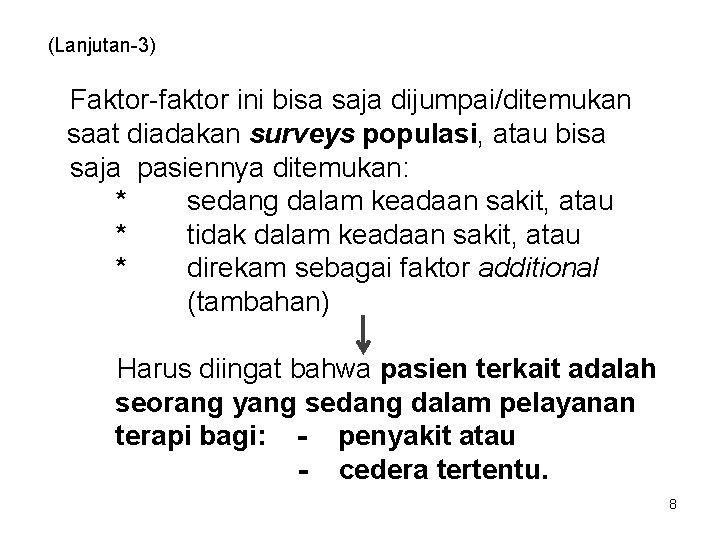 (Lanjutan-3) Faktor-faktor ini bisa saja dijumpai/ditemukan saat diadakan surveys populasi, atau bisa saja pasiennya