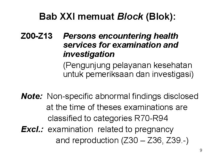 Bab XXI memuat Block (Blok): Z 00 -Z 13 Persons encountering health services for