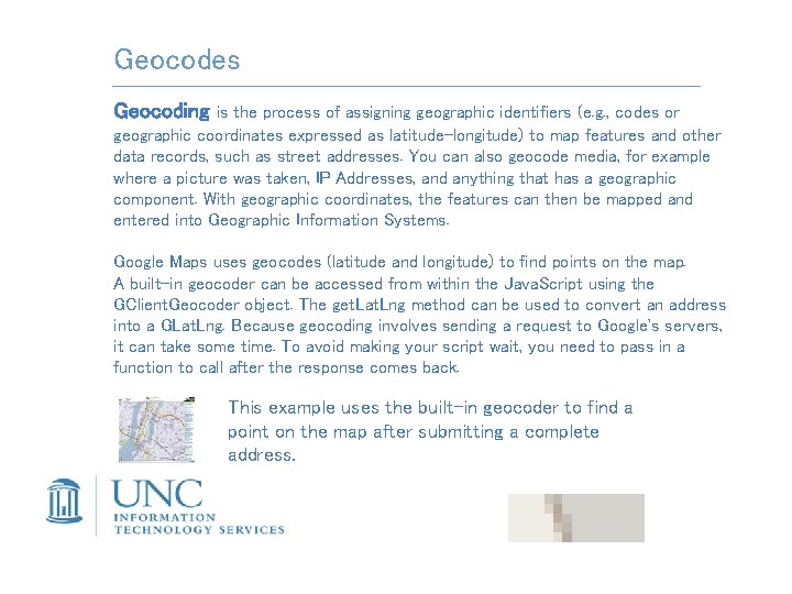 Geocodes Geocoding is the process of assigning geographic identifiers (e. g. , codes or