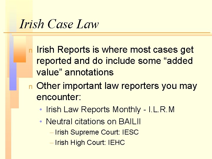 Irish Case Law n n Irish Reports is where most cases get reported and