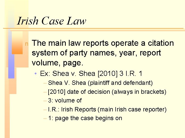 Irish Case Law n The main law reports operate a citation system of party