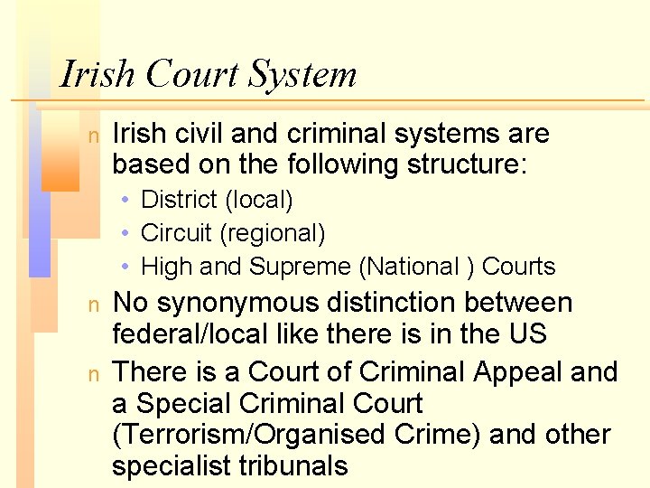 Irish Court System n Irish civil and criminal systems are based on the following