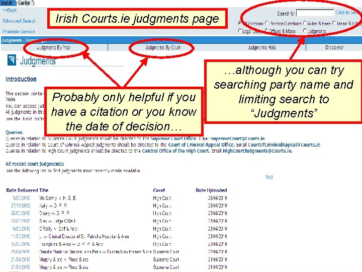 Irish Courts. ie judgments page Probably only helpful if you have a citation or