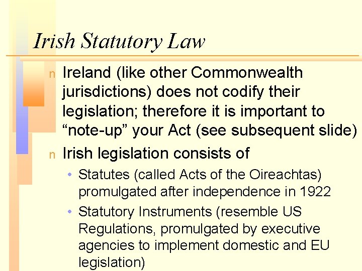 Irish Statutory Law n n Ireland (like other Commonwealth jurisdictions) does not codify their