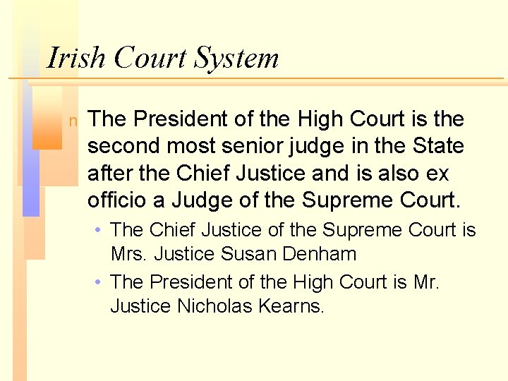 Irish Court System n The President of the High Court is the second most