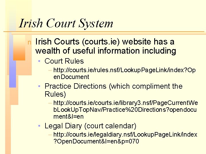 Irish Court System n Irish Courts (courts. ie) website has a wealth of useful