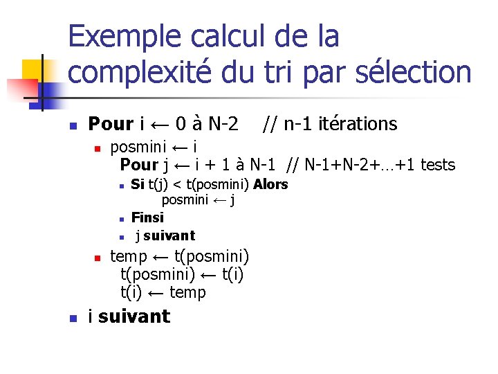 Exemple calcul de la complexité du tri par sélection n Pour i ← 0