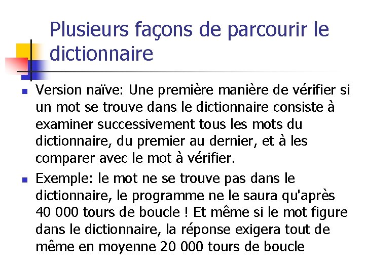 Plusieurs façons de parcourir le dictionnaire n n Version naïve: Une première manière de