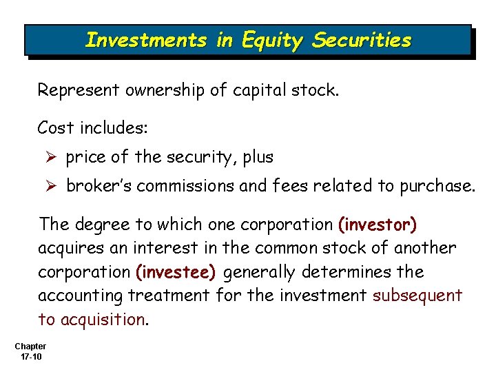 Investments in Equity Securities Represent ownership of capital stock. Cost includes: Ø price of