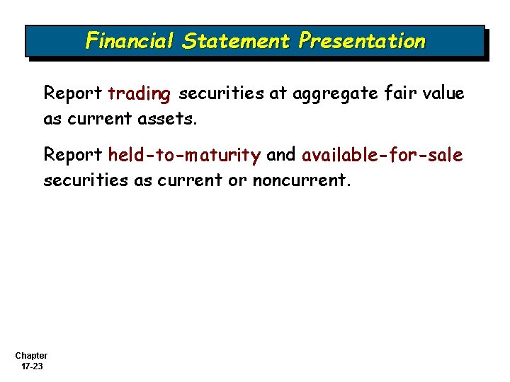 Financial Statement Presentation Report trading securities at aggregate fair value as current assets. Report