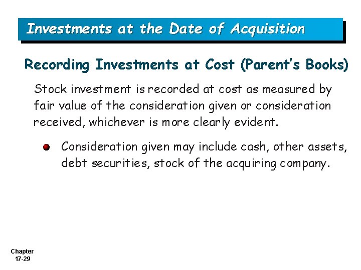 Investments at the Date of Acquisition Recording Investments at Cost (Parent’s Books) Stock investment