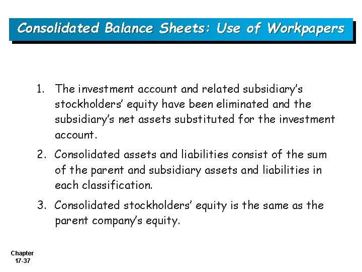 Consolidated Balance Sheets: Use of Workpapers 1. The investment account and related subsidiary’s stockholders’