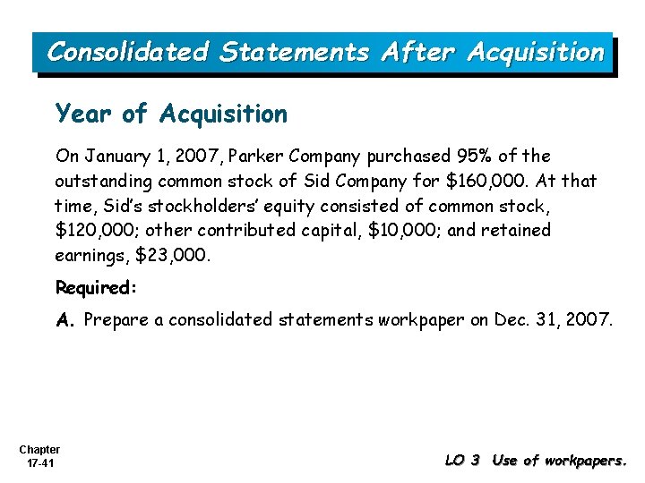 Consolidated Statements After Acquisition Year of Acquisition On January 1, 2007, Parker Company purchased