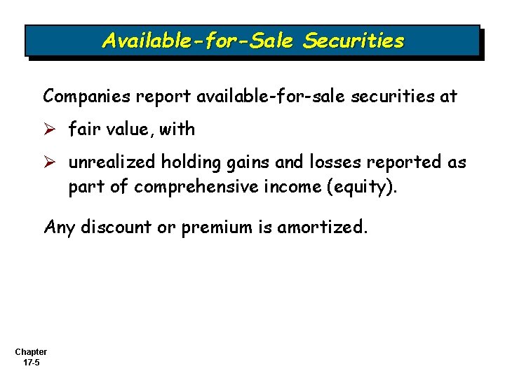 Available-for-Sale Securities Companies report available-for-sale securities at Ø fair value, with Ø unrealized holding