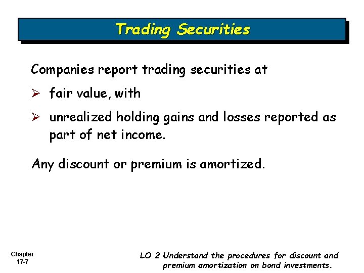 Trading Securities Companies report trading securities at Ø fair value, with Ø unrealized holding