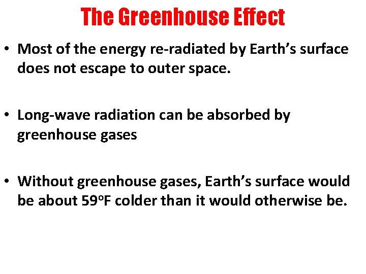 The Greenhouse Effect • Most of the energy re-radiated by Earth’s surface does not
