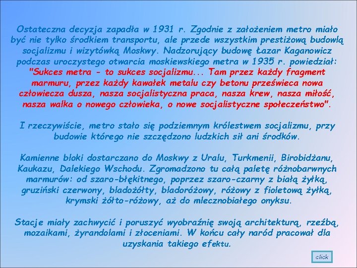 Ostateczna decyzja zapadła w 1931 r. Zgodnie z założeniem metro miało być nie tylko