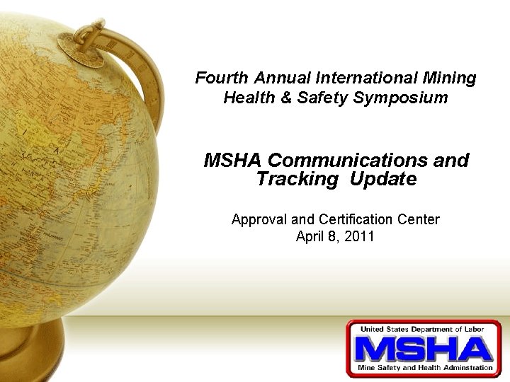 Fourth Annual International Mining Health & Safety Symposium MSHA Communications and Tracking Update Approval