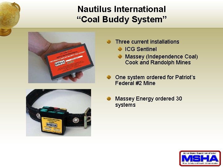 Nautilus International “Coal Buddy System” Three current installations ICG Sentinel Massey (Independence Coal) Cook