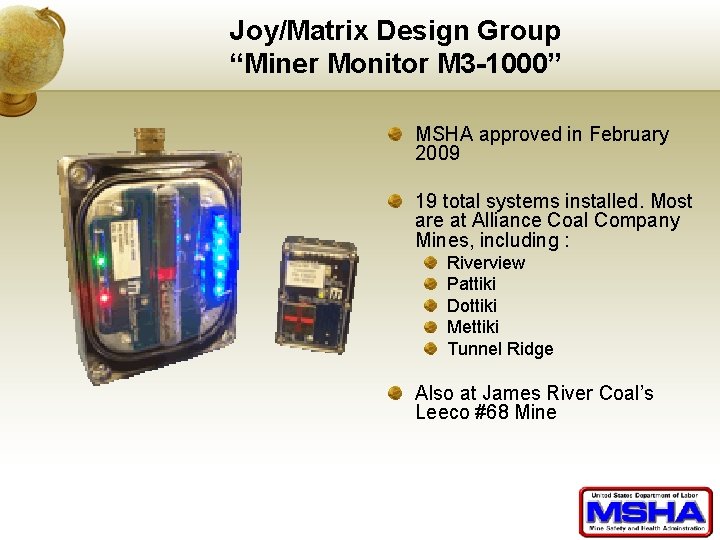 Joy/Matrix Design Group “Miner Monitor M 3 -1000” MSHA approved in February 2009 19