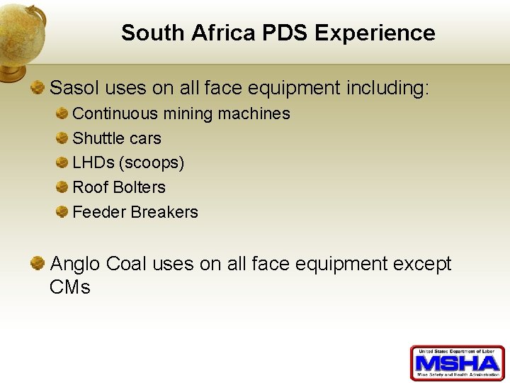 South Africa PDS Experience Sasol uses on all face equipment including: Continuous mining machines