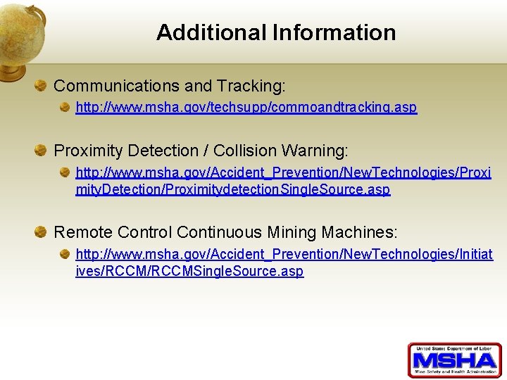 Additional Information Communications and Tracking: http: //www. msha. gov/techsupp/commoandtracking. asp Proximity Detection / Collision