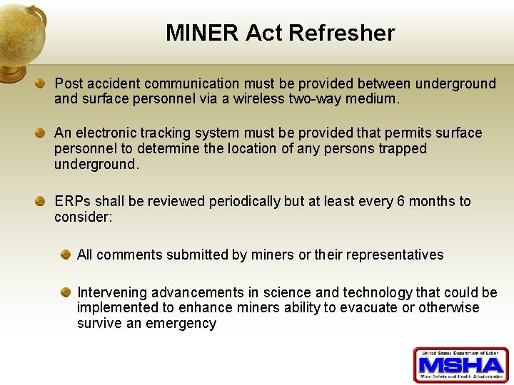 MINER Act Refresher Post accident communication must be provided between underground and surface personnel