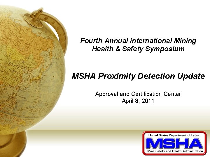 Fourth Annual International Mining Health & Safety Symposium MSHA Proximity Detection Update Approval and